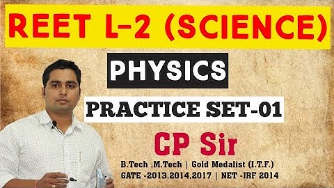PHYSICS Practice Set-01 | REET L-2 Science | Physics by CP Sir