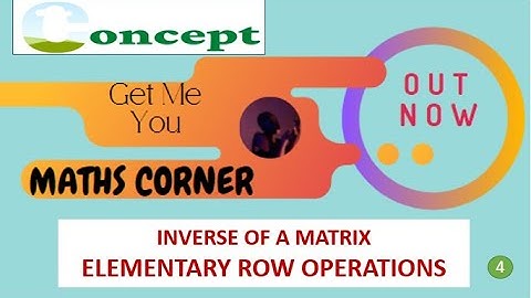 ELEMENTARY ROW TRANSFORMATIONS OR ELEMENTARY OPERATIONS TO FIND THE INVERSE OF A MATRIX.