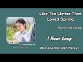 1 HOUR 1시간 Like The Winter That Loved Spring Kim Na Young Men Are Men OST PT 2 1 Hour Loop 1 HOUR 1시간 Like The Winter That Loved Spring Kim Na Young Men Are Men OST PT 2 1 Hour Loop