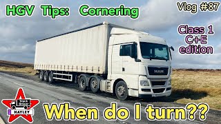 Vlog #87  HGV Tips: Cornering & knowing when to turn (class 1/C+E edition)