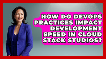 How Do DevOps Practices Impact Development Speed in Cloud Stack Studios? | Cloud Stack Studio News
