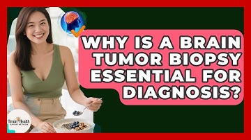 Why Is A Brain Tumor Biopsy Essential For Diagnosis? - Brain Health Support Network