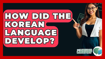How Did The Korean Language Develop? - The Language Library
