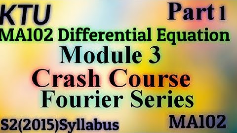Fourier Series - Differential Equation | Module3  |S2(2015) |MA102 |KTU |Part1