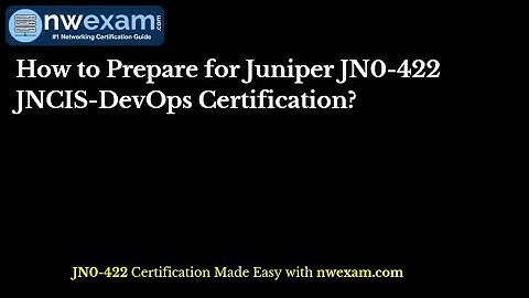 How to Prepare for Juniper JN0-422 JNCIS-DevOps Certification?