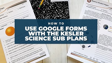 How To Use Google Forms with Kesler Science Sub Plans