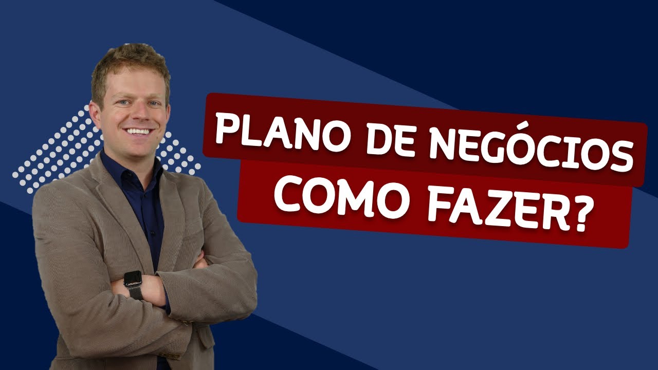 COMO MONTAR o seu PLANO DE NEGÓCIOS (PASSO A PASSO) - YouTube