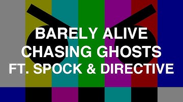Barely Alive - Chasing Ghosts ft. Spock & Directive