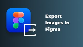 Figma tutorial  - How To Export Images In Figma
