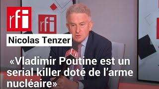 Nicolas Tenzer : «Vladimir Poutine est un serial killer doté de l’arme nucléaire» • RFI