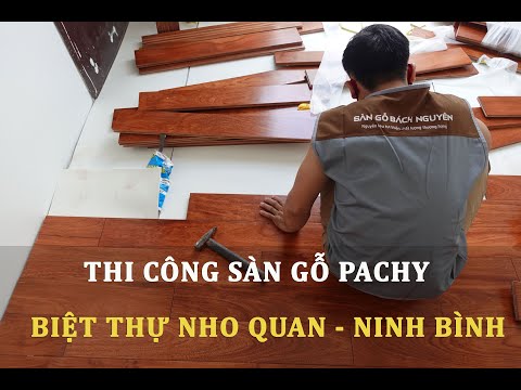 Video Thi công sàn gỗ Gõ Đỏ Nam Phi tại Nho Quan, Ninh Bình... - youtube