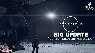 Starfield : big update (60 fps , detailed maps ...etc) gameplay