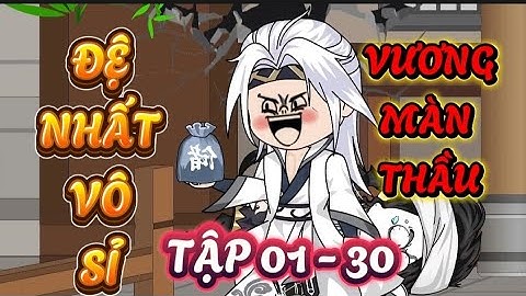 FULL  TẬP 01 - 30: ĐỆ NHẤT VÔ SỈ VƯƠNG MÀN THẦU - PHẾ VẬT XUYÊN KHÔNG TU TIÊN #xuyênkhông #tutien