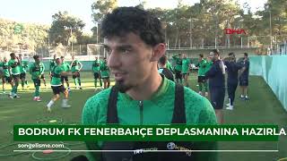 Bodrum Fk, Fenerbahçe Deplasmanına Hazırlanıyor