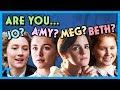 Little Women - Are you Jo, Amy, Beth or Meg?