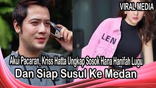 Download Lagu Akui Pacaran, Kriss Hatta Ungkap Sosok Hana Hanifah Lugu Dan Siap Susul Ke Medan MP3