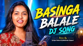 Basinga Balale Dj Song | 2026 Trending Folk song | Remix By Dj Mani Velala & Dj Mahendar Enjapuri 