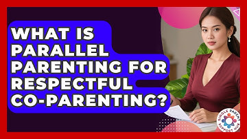 What Is Parallel Parenting For Respectful Co-parenting? - Single Parent Support Hub
