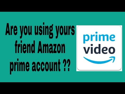 Are you using yours friend Amazon prime account ??