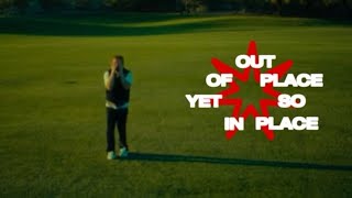 Out Of Place Yet So In Place (Official Music Video)