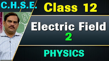 Electrostatics - 2 // CHSE 12 Class Physics