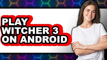 How To Play Witcher 3 On Android (Easy Method)