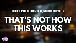 Charlie Puth - That’s Not How This Works (feat. Dan + Shay & Sabrina Carpenter) (Lyrics)