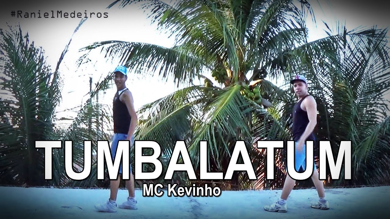 Tumbalatum MC Kevinho Raniel Medeiros ( Coreografia ) YouTube