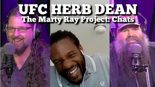 UFC Ref HERB DEAN On STOPPAGES & Cheese! - The Marty Ray Project: Chats | Marty Ray Project