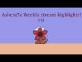 AshesA7x's Weekly Stream Highlights! #5