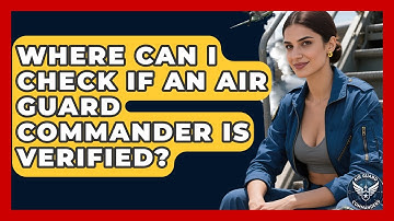 Where Can I Check If an Air Guard Commander Is Verified? - Air Guard Commanders