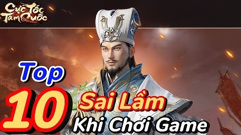 Cực Tốc Tam Quốc | Top 10 Sai Lầm Mà Bạn Đã Hoặc Là Đang Mắc Phải Khi Chơi Cực Tốc Tam Quốc