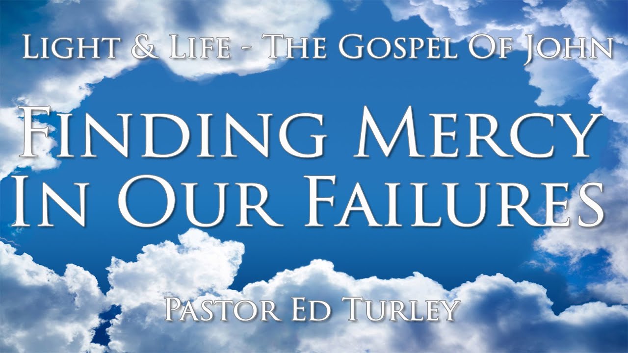 Light & Life - Finding Mercy In Our Failures - YouTube