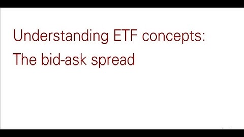 Understanding ETFs: The bid-ask spread
