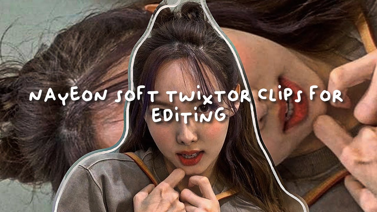 ❒ ❝twice nayeon soft twixtor clips for editing❞ ᨓ