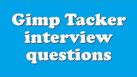 Gimp Tacker interview questions
