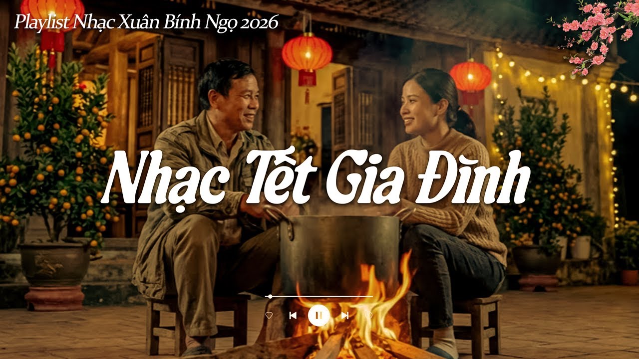 Tuyển Tập Nhạc Tết Chill 2026 - Tết Ơi Tết À - Nhạc Xuân Chill Nghe Là Muốn Về Nhà🌸🏡
