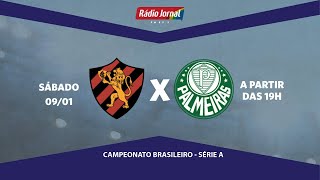 Sport x Palmeiras, ao vivo, pela Série A com Escrete de Ouro da Rádio Jornal