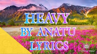 Heavy By Anatu l lyrics l