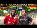What Language Do You Find Most Attractive? ( Swahili,Twi or Pidgin, Zulu or Xhosa )