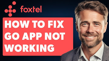 How to Fix Foxtel Go App Not Working (Full 2025 Guide)