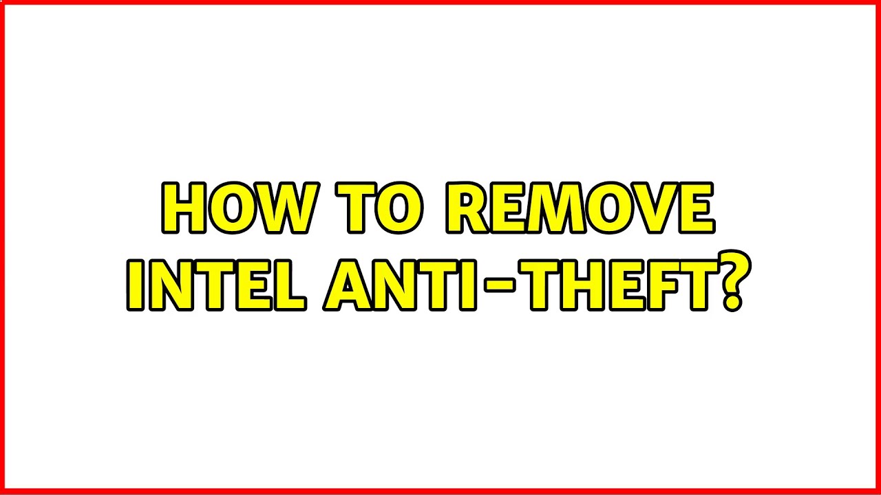 How to Remove Intel AntiTheft? (2 Solutions!!) YouTube