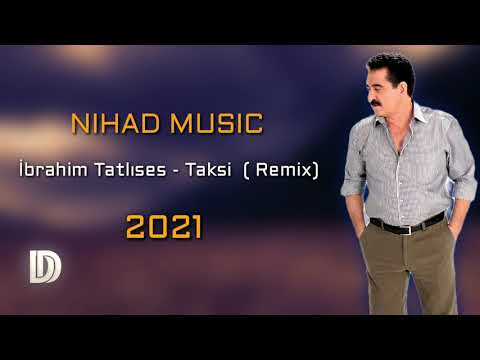 ابراهيم تاتلسس - تاكسي - ريميكس (2021) (İbrahim Tatlıses - Taksi (Remix