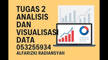 Tugas 2 Analisis dan Visualisasi Data 053255934 Alfarizki Radiansyah
