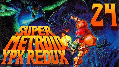 Lettuce play Super Metroid YPX Redux part 24