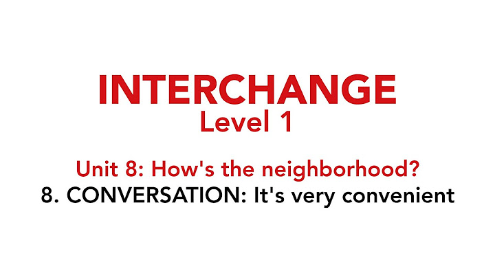 8. CONVERSATION: It's very convenient