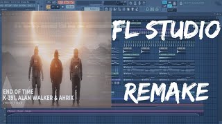 [Free Flp] K-391, Alan Walker & Ahrix - End of Time | Instrumental | FL Studio 12 Remake