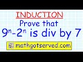 #9 Proof by induction sigma 9^n-2^n is divisible by 7 How to use mathgotserved