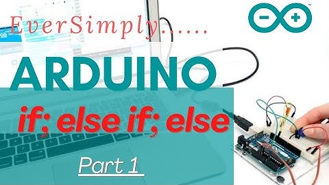Arduino Programming: #6 Arduino If-Else Conditional Statement. Part 1