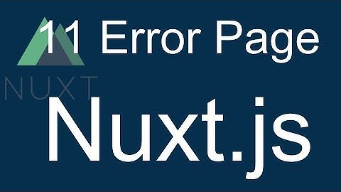 11 Nuxt JS beginner tutorial - Nuxt custom error page